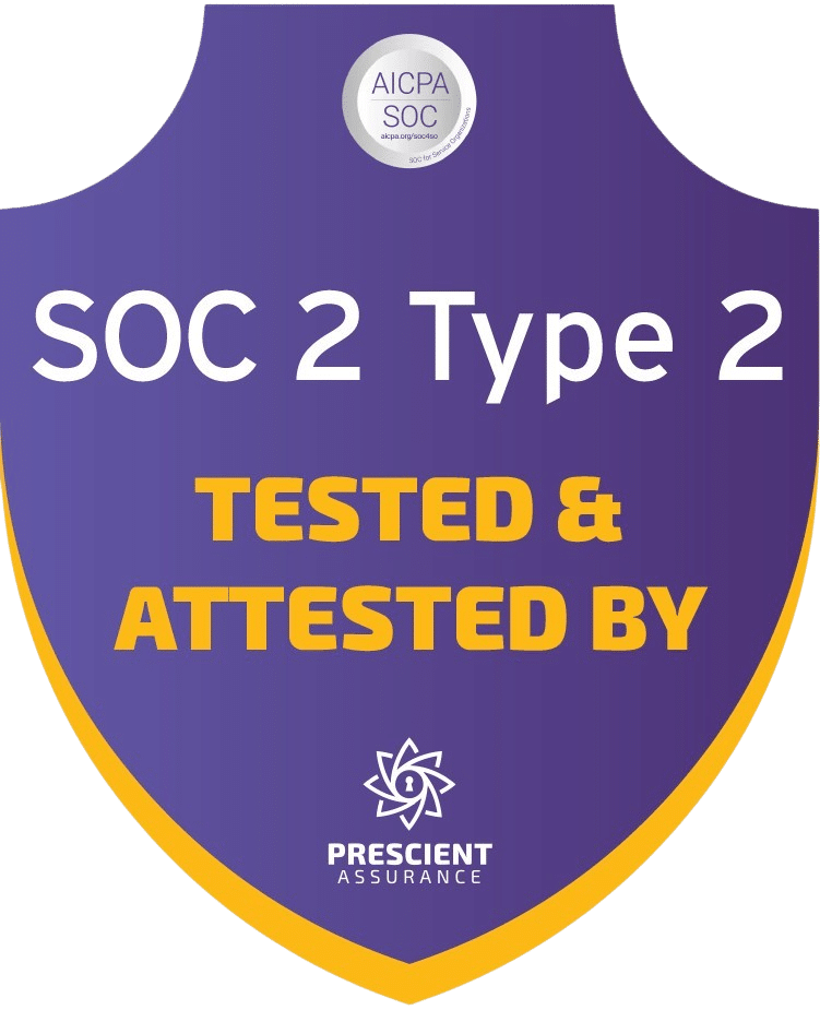 SOC 2 Type 2, tested & attested by Prescient Assurance