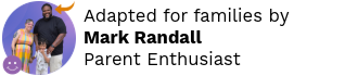Adapted for families by Mark Randall, Parent Enthusiast