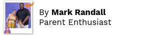Written by Mark Randall, Parent Enthusiast