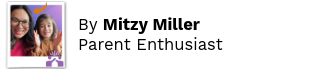Written by Mitzy Miller, Parent Enthusiast.